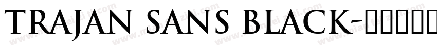 Trajan Sans Black字体转换
